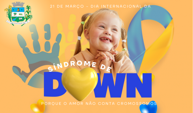 22 DE MARÇO. DIA INTERNACIONAL DA SÍNDROME DE DOWN.
