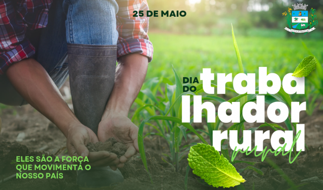 25 DE MAIO. DIA DO TRABALHADOR RURAL.