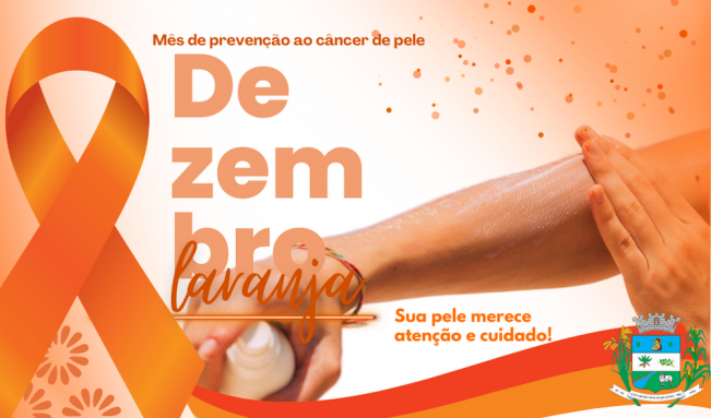 DEZEMBRO LARANJA. MÊS DE PREVENÇÃO AO CÂNCER DE PELE.